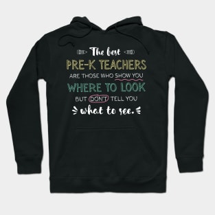 The best Pre-K Teachers Appreciation Gifts - Quote Show you where to look Hoodie